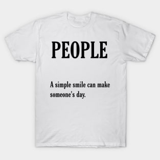 A simple smile can make someone's day. T-Shirt